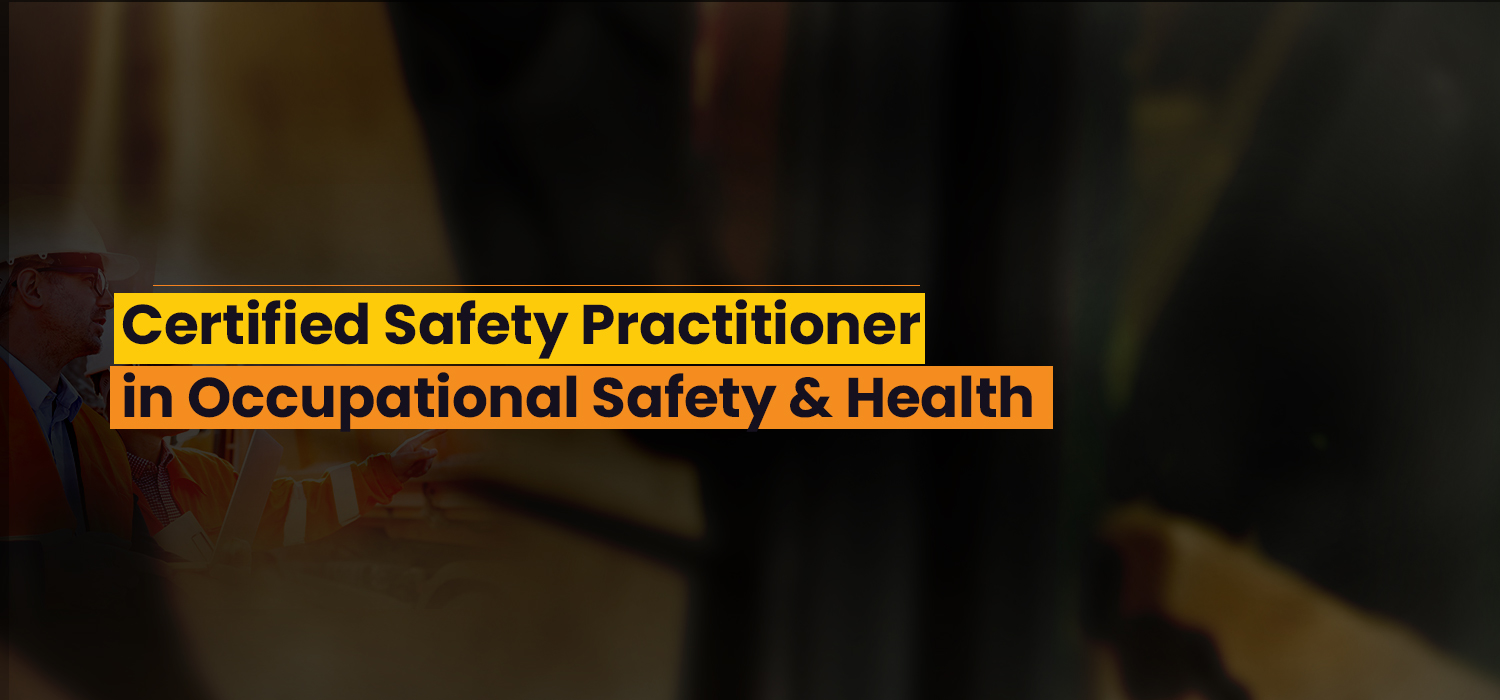 Certified Safety Practitioner in Occupational Safety & Health