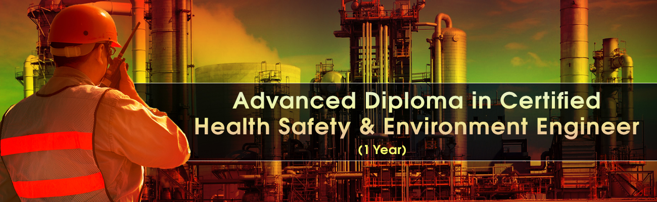 Advanced Diploma in Certified Health Safety & Environment Engineer ( One Year Program)