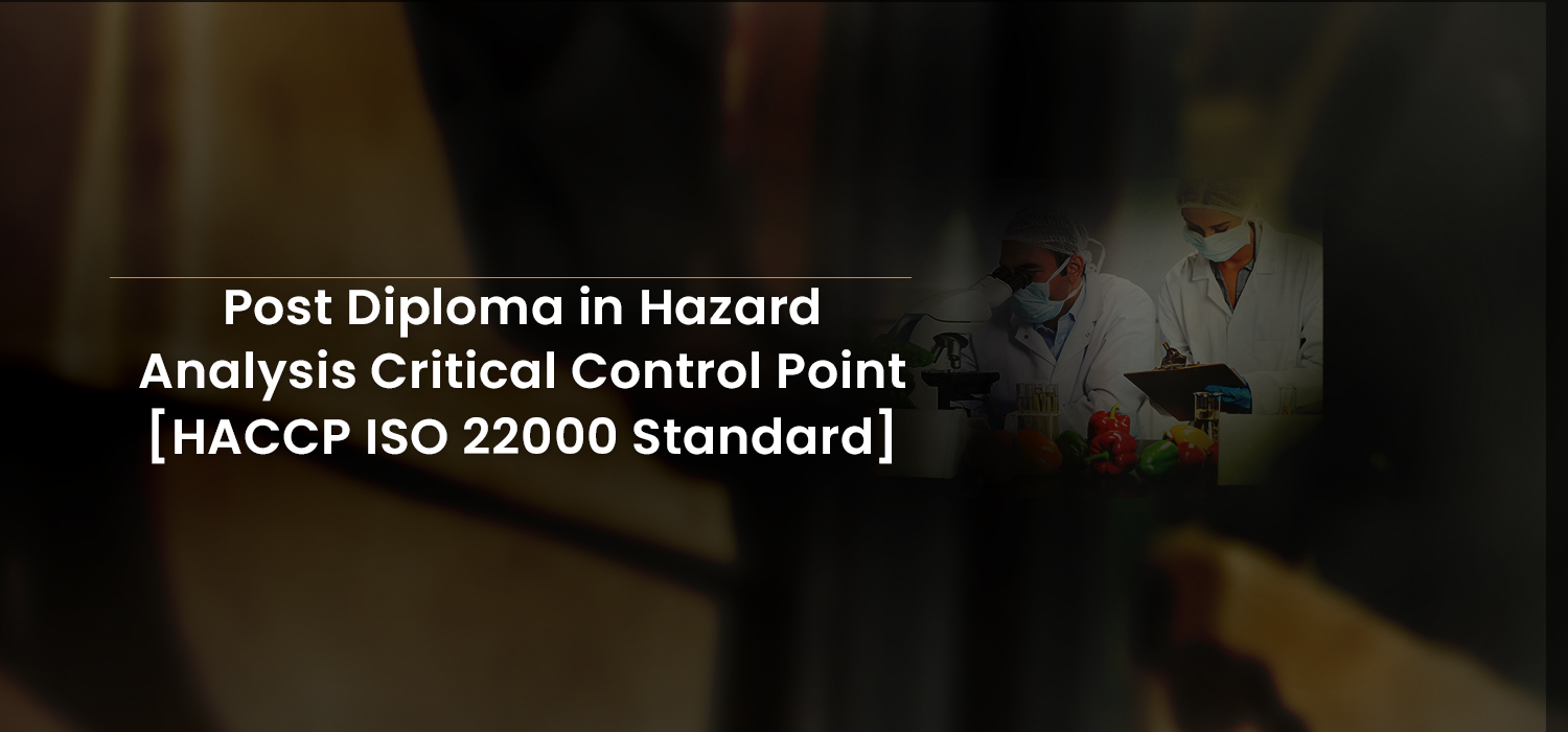 Post Diploma in Hazard Analysis Critical Control Point [HACCP ISO 22000 Standard]